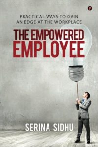 The Empowered Employee By Serina Sidhu 